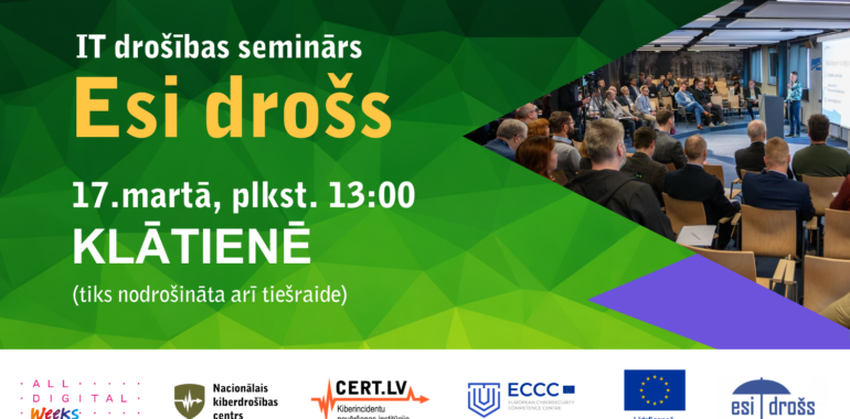 IT drošības seminārs “Esi drošs” 17. martā